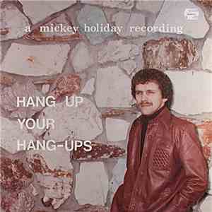 Mickey Holiday  - Hang Up Your Hang-Ups