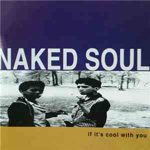 Naked Soul  - If It's Cool With You