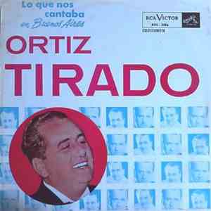 Ortiz Tirado - Lo Que Nos Cantaba En Buenos Aires