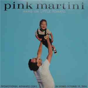 Pink Martini - Hang On Little Tomato