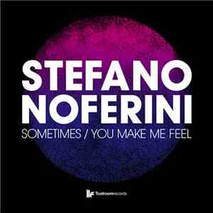Stefano Noferini - Sometimes / You Make Me Feel