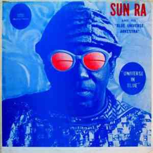 Sun Ra And His Blue Universe Arkestra - Universe In Blue