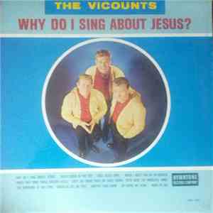 The Vicounts - Why Do I Sing About Jesus?