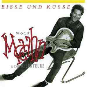 Wolf Maahn & Die Deserteure - Bisse Und Küsse