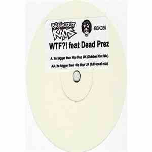 WTF?! feat Dead Prez - Its Bigger Than Hip Hop UK