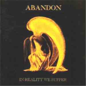 Abandon - In Reality We Suffer