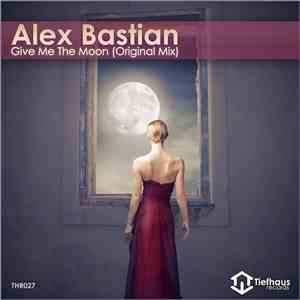 Alex Bastian - Give Me The Moon