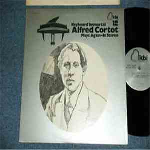 Alfred Cortot - Keyboard Immortal Alfred Cortot Plays Again - In Stereo