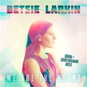 Betsie Larkin - We Are The Sound (Bobina + Jason Kohlmann Mixes)