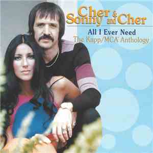 Cher & Sonny And Cher - The Kapp/MCA Anthology (All I Ever Need)