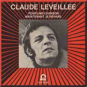 Claude Léveillée - Pour Une Chanson / Maintenant Je Repars