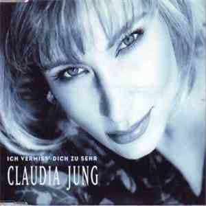 Claudia Jung - Ich Vermiss Dich Zu Sehr