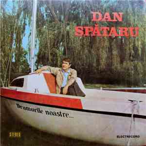 Dan Spătaru - Drumurile Noastre...
