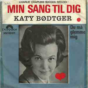 Katy Bødtger - Min Sang Til Dig / Du Må Glemme Mig
