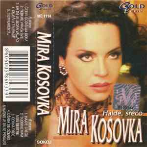 Mira Kosovka - Hajde, Srećo