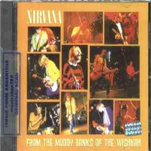 Nirvana - From The Muddy Banks Of The Wishkah
