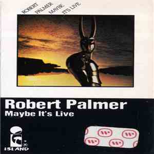Robert Palmer - Maybe It's Live