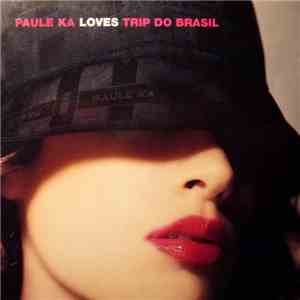Various - Paule Ka Loves Trip Do Brasil