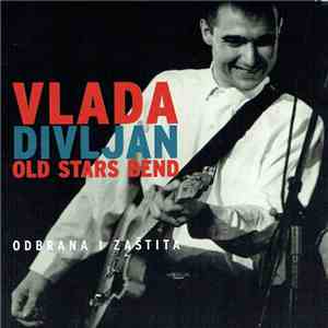 Vlada Divljan Old Stars Band - Odbrana I Zaštita