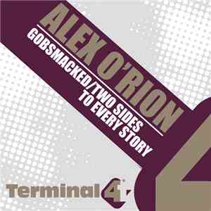 Alex O'Rion - Gobsmacked / Two Sides To Every Story