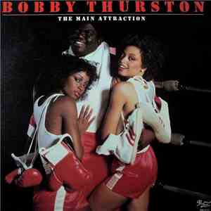 Bobby Thurston - The Main Attraction