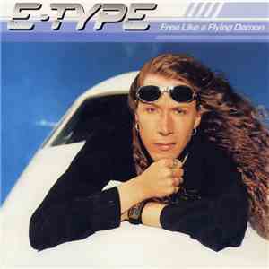 E-Type - Free Like A Flying Demon