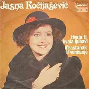 Jasna Kočijašević - Hvala Ti, Hvala Ljubavi / Il' Rastanak, Il' Venčanje