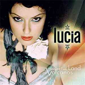 Lucia - From The Land Of Volcanos