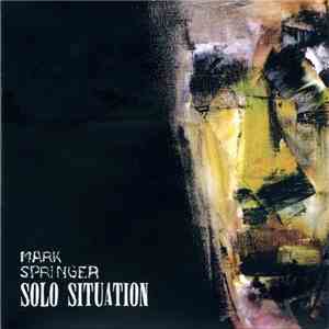 Mark Springer  - Solo Situation