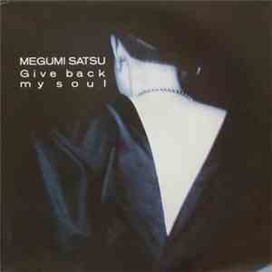 Mégumi Satsu - Give Back My Soul
