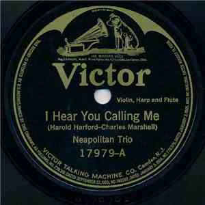 Neapolitan Trio / Venetian Trio - I Hear You Calling Me / Little Grey Home In The West