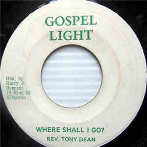 Rev. Tony Dean - When I Get Up To Glory / Where Shall I Go?