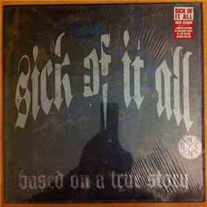 Sick Of It All - Based On A True Story