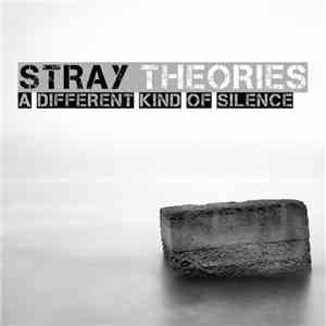 Stray Theories - A Different Kind Of Silence
