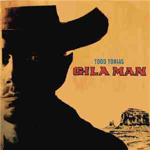 Todd Tobias  - Gila Man