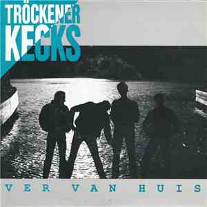 Tröckener Kecks - Ver Van Huis