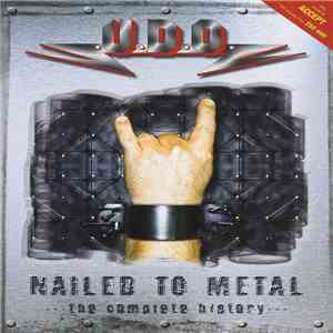 U.D.O.  - Nailed To Metal - The Complete History