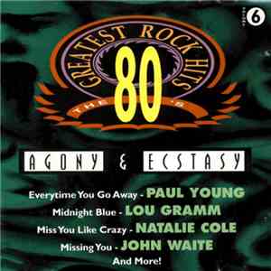 Various - The 80's Greatest Rock Hits Volume 6 - Agony & Ecstasy