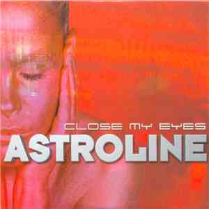 Astroline, Peter Luts, Kathleen Goossens, David Vervoort - Close My Eyes