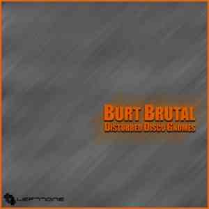 Burt Brutal - Disturbed Disco Gnomes