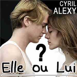 Cyril Alexy - Elle Ou Lui ?