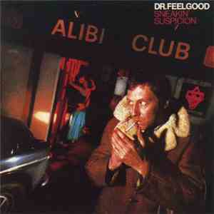 Dr. Feelgood - Sneakin' Suspicion