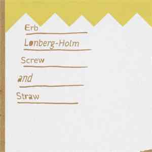 Erb / Lonberg-Holm - Screw And Straw