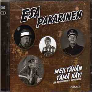 Esa Pakarinen - Meiltähän Tämä Käy! 48 Ikimuistoisinta Kappaletta