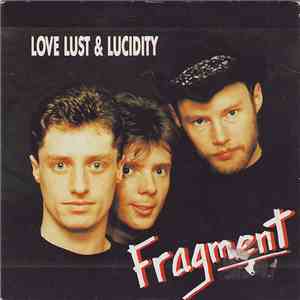 Fragment  - Love Lust & Lucidity