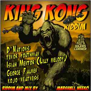 Isiah Mentor / D'Nations / Tenor Youthman / Kojo Neatness / George Palmer / Marshall Neeko - King Kong Riddim