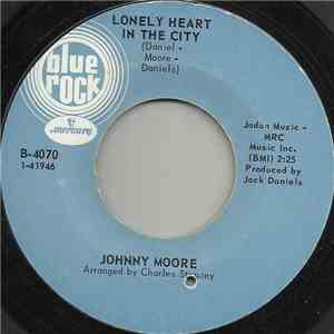 Johnny Moore  - Lonely Heart In The City / That's What You Said