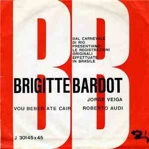 Jorge Veiga / Roberto Audi - Brigitte Bardot / Vou Beber Ate Cair