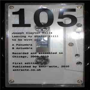 Joseph Clayton Mills - Leaving My Shadow Still To Be With You