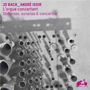JS Bach, André Isoir, Le Parlement De Musique, Martin Gester - L´Orgue Conc ...